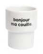 Gobelet / tasse / mug bonjour ma couille